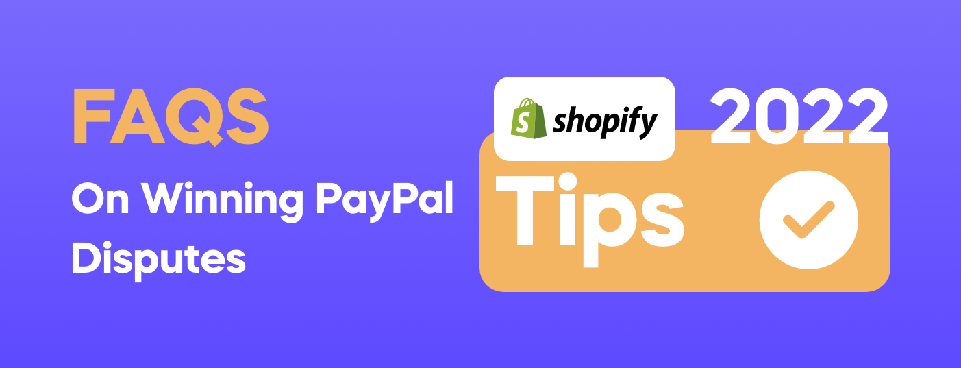 FAQ On Winning PayPal Disputes – 2024 Shopify Tips