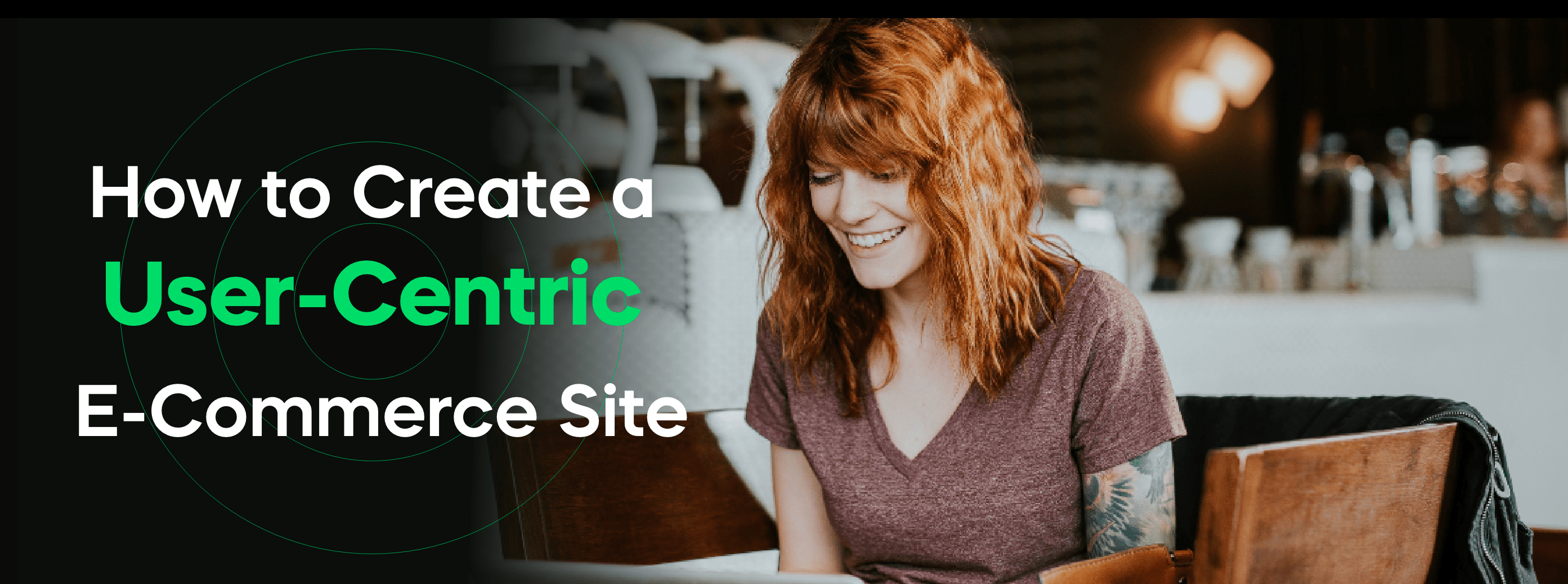 How to Create a User-Centric Ecommerce Site