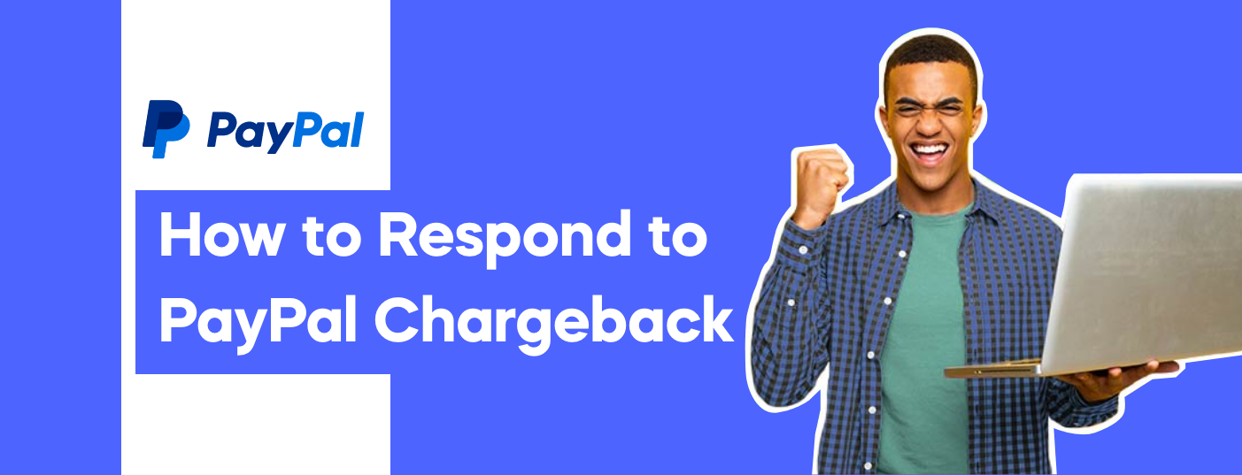 How to Respond to PayPal Chargeback: Get your Money Faster