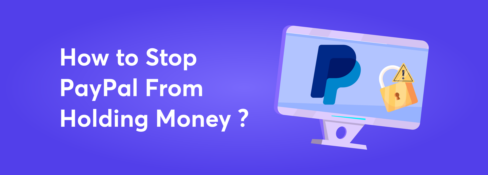 How to Stop PayPal From Holding Money | Easy Method