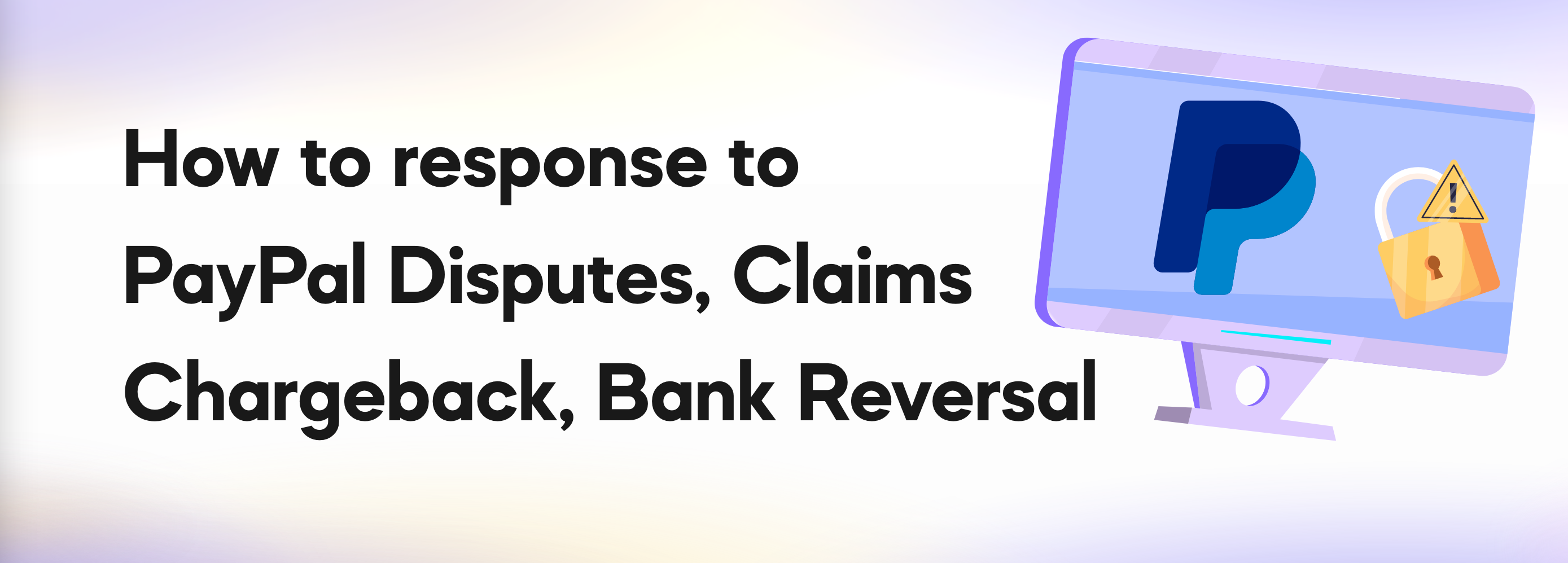 What to Do If You Receive a PayPal Dispute, Claim, Chargeback, or Bank Reversal